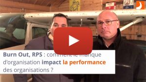 Burn Out, RPS : comment le manque d'organisation impact la performance des organisations ?